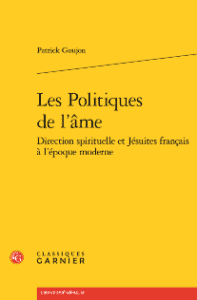 Les politiques de l’âme – Direction spirituelle et Jésuites français à l’époque moderne